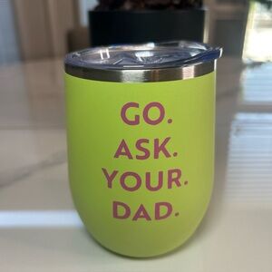 Go Ask Your Dad Stainless Steel Wine Tumbler, 12oz. Pink Green NWOT